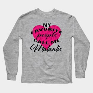 My Favourite People Call Me Matantie Long Sleeve T-Shirt